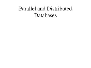 Parallel and Distributed Databases