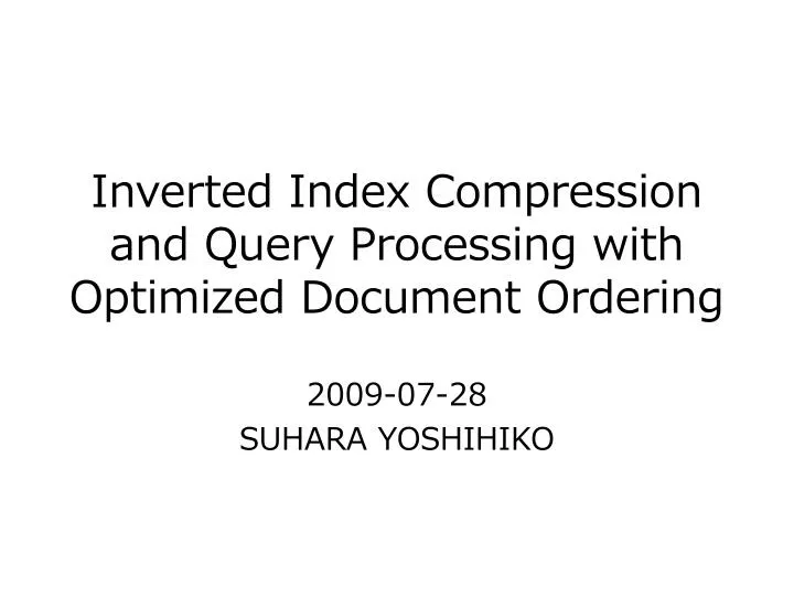 inverted index compression and query processing with optimized document ordering