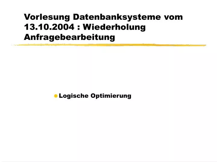 vorlesung datenbanksysteme vom 13 10 2004 wiederholung anfragebearbeitung