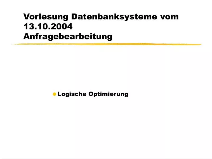 vorlesung datenbanksysteme vom 13 10 2004 anfragebearbeitung