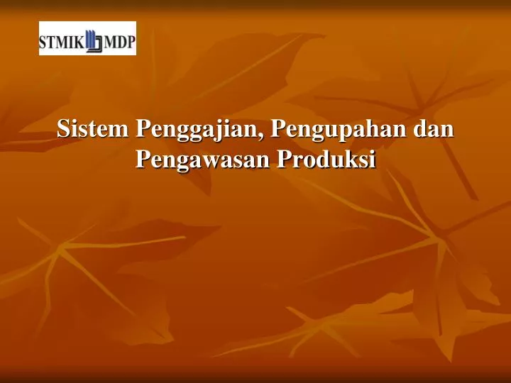 sistem penggajian pengupahan dan pengawasan produksi