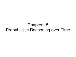 Chapter 15 Probabilistic Reasoning over Time