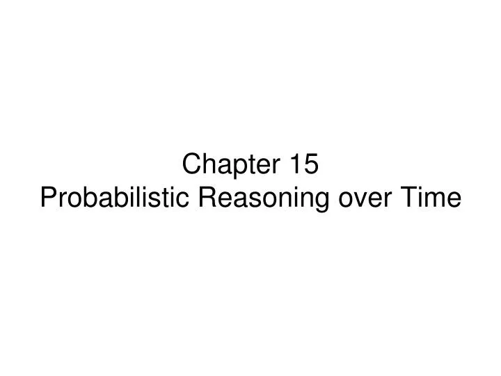 chapter 15 probabilistic reasoning over time