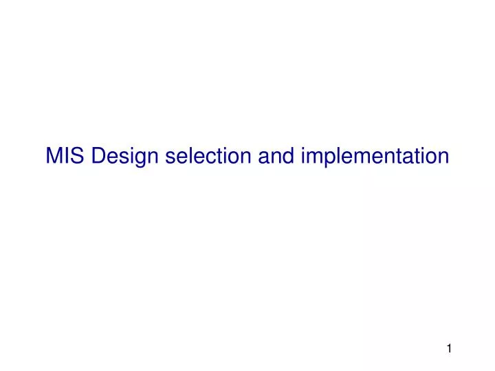 mis design selection and implementation
