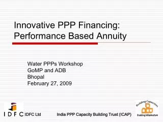 Innovative PPP Financing: Performance Based Annuity