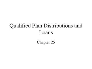 Qualified Plan Distributions and Loans