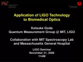 Application of LIGO Technology to Biomedical Optics Keisuke Goda