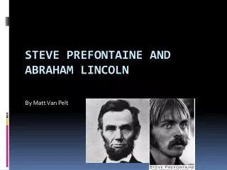 Steve Prefontaine and Abraham Lincoln