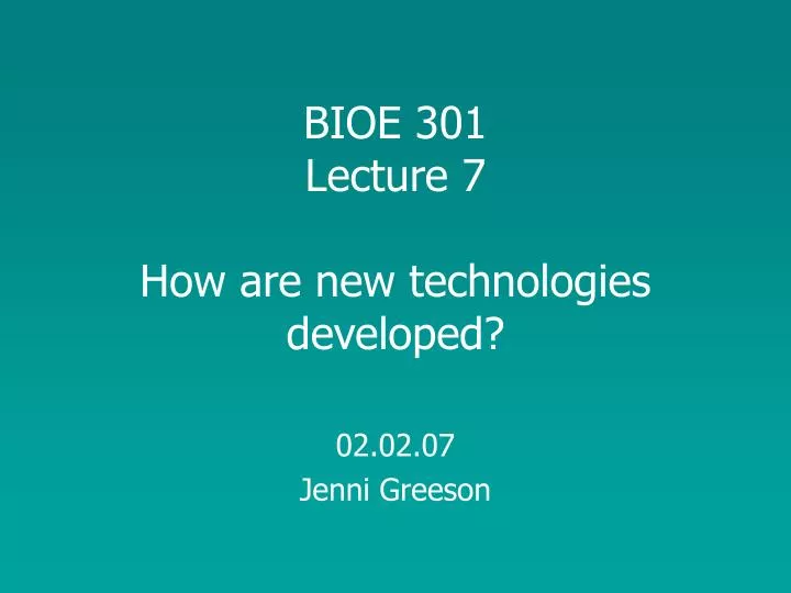 bioe 301 lecture 7 how are new technologies developed