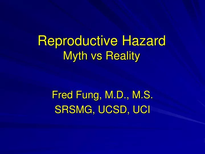 reproductive hazard myth vs reality