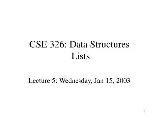CSE 326: Data Structures Lists