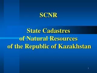 SCNR State Cadastres of Natural Resources of the Republic of Kazakhstan