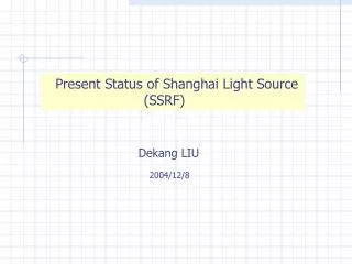 Present Status of Shanghai Light Source 	 (SSRF)