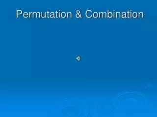 Permutation &amp; Combination