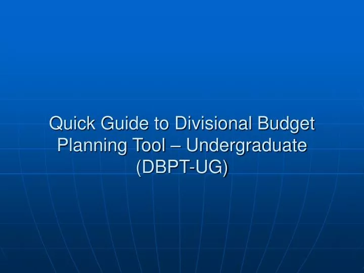 quick guide to divisional budget planning tool undergraduate dbpt ug