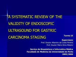 A SYSTEMATIC REVIEW OF THE VALIDITY OF ENDOSCOPIC ULTRASOUND FOR GASTRIC CARCINOMA STAGING