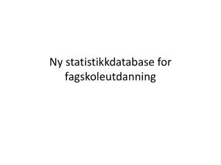 ny statistikkdatabase for fagskoleutdanning