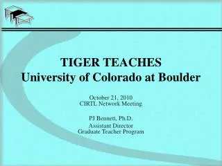 TIGER TEACHES University of Colorado at Boulder