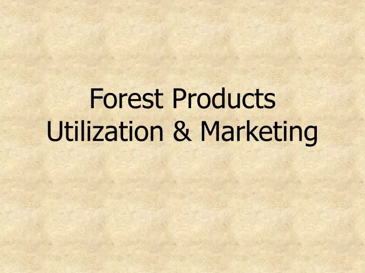 forest products utilization marketing