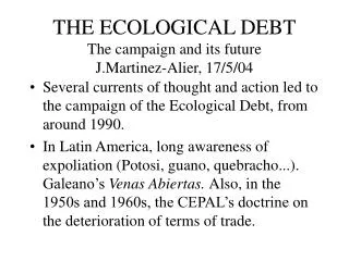 THE ECOLOGICAL DEBT The campaign and its future J.Martinez-Alier, 17/5/04