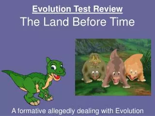 Evolution Test Review The Land Before Time