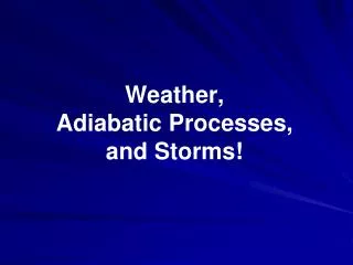 Weather, Adiabatic Processes, and Storms!