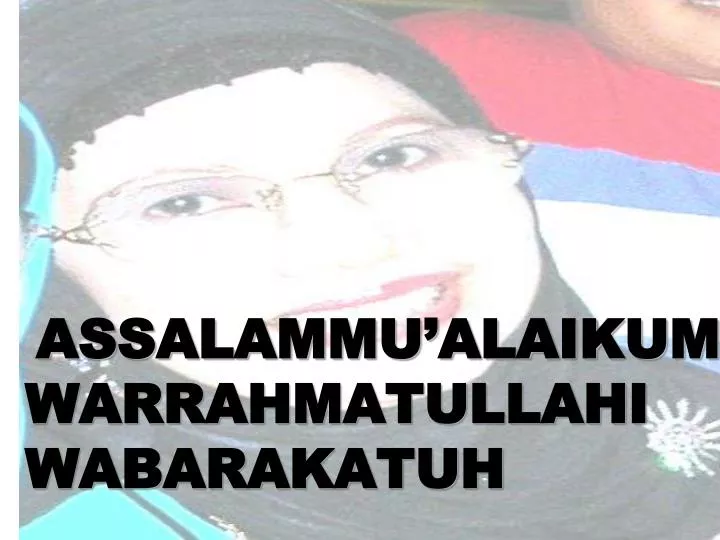 assalammu alaikum warrahmatullahi wabarakatuh