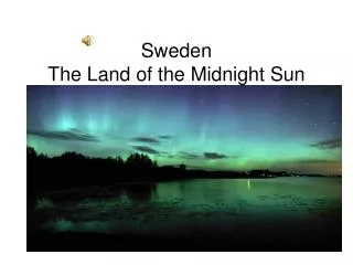 Sweden The Land of the Midnight Sun