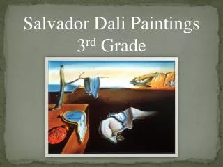 Salvador Dali Paintings 3 rd Grade