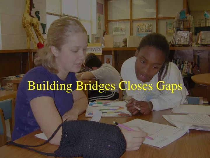 building bridges closes gaps