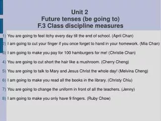 Unit 2 Future tenses (be going to) F.3 Class discipline measures