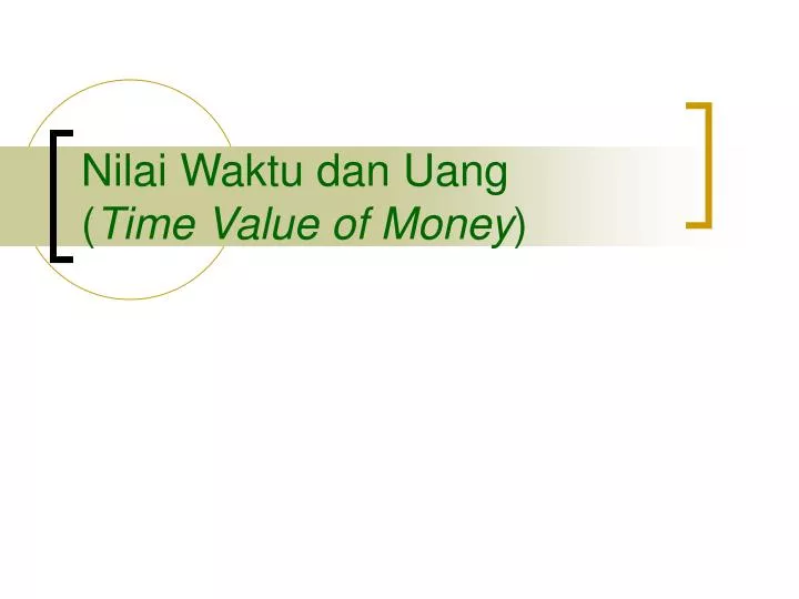 nilai waktu dan uang time value of money