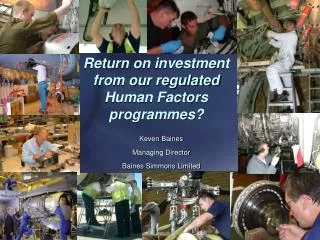 Return on investment from our regulated Human Factors programmes?