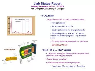 Jlab Status Report Eurotag Workshop, Sept 1 st - 2 nd 2008 Ken Livingston, University of Glasgow