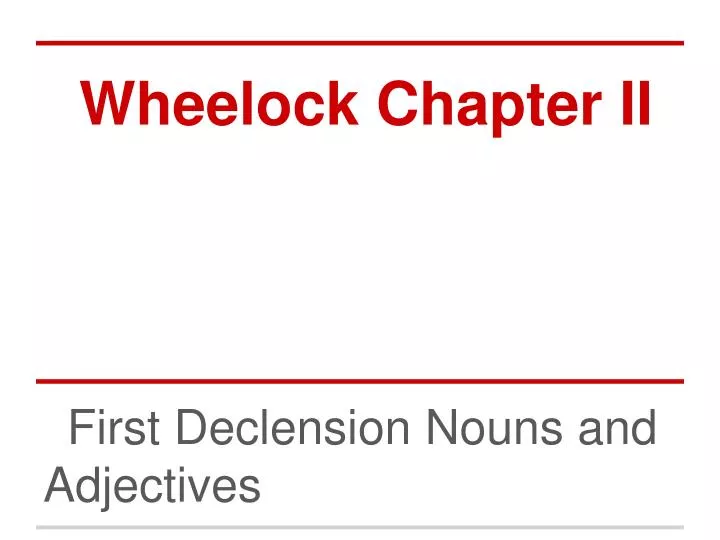 wheelock chapter ii