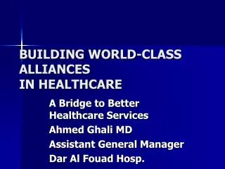 BUILDING WORLD-CLASS ALLIANCES IN HEALTHCARE