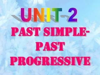 PAST SIMPLE-PAST PROGRESSIVE