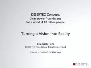 Friedrich Führ DESERTEC Foundation, Director/Vorstand Friedrich.Fuehr@DESERTEC