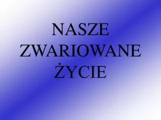nasze zwariowane ycie