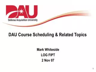 DAU Course Scheduling &amp; Related Topics
