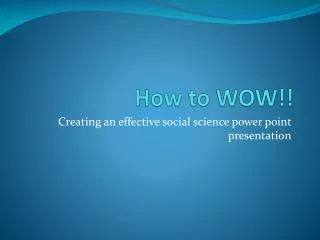 How to WOW!!