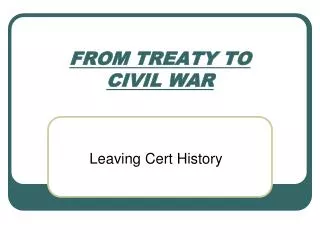 FROM TREATY TO CIVIL WAR