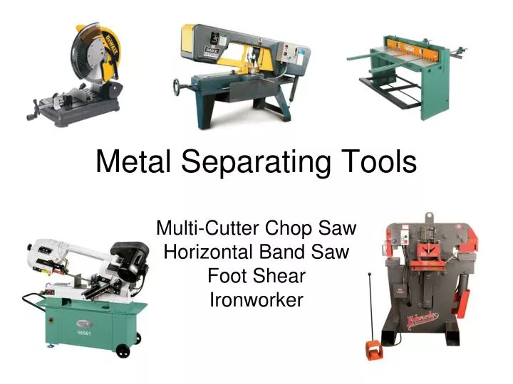 metal separating tools