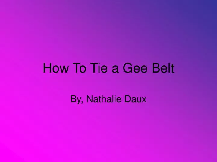 how to tie a gee belt