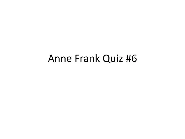 anne frank quiz 6