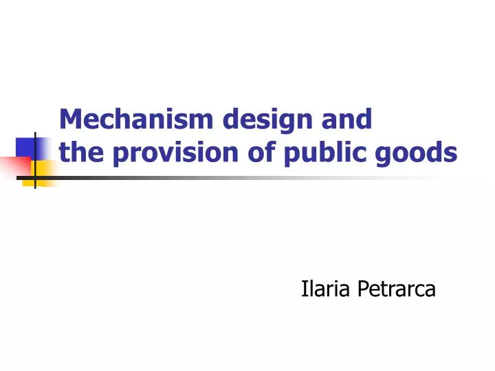 mechanism design and the provision of public goods
