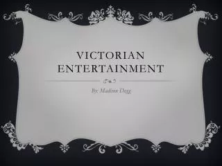 Victorian Entertainment