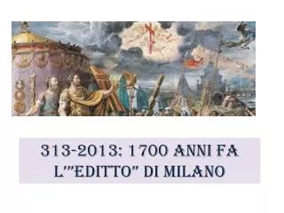 313 2013 1700 anni fa l editto di milano