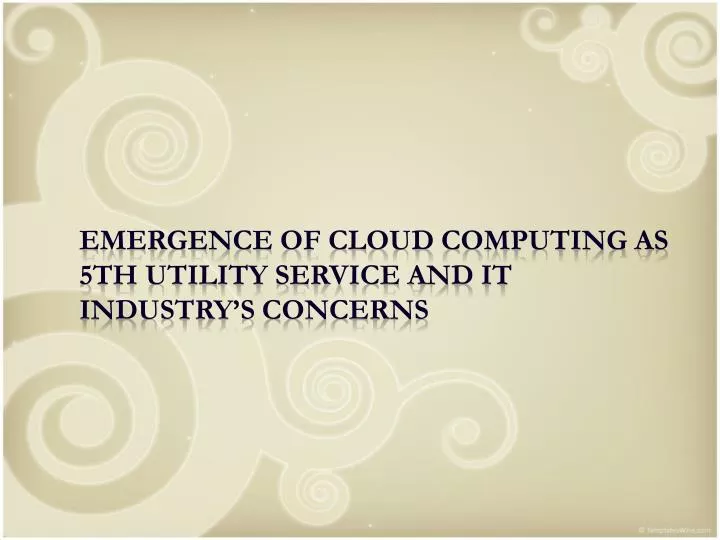 emergence of cloud computing as 5th utility service and it industry s concerns