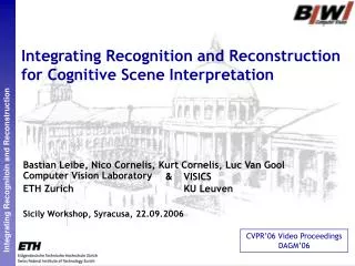 Integrating Recognition and Reconstruction for Cognitive Scene Interpretation